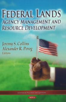 Federal Lands : Agency Management & Resource Development, Hardback Book Federal Lands : Agency Management & Resource Development, Hardback Book