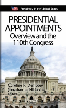 Presidential Appointments : Overview & the 110th Congress, Hardback Book Presidential Appointments : Overview & the 110th Congress, Hardback Book