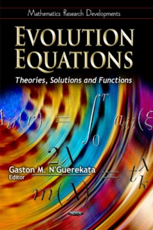 Evolution Equations : Theories, Solutions & Functions, Hardback Book Evolution Equations : Theories, Solutions & Functions, Hardback Book