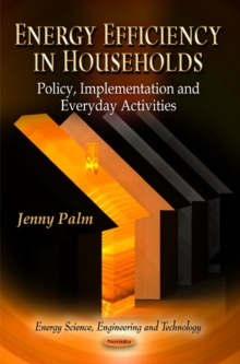 Energy Efficiency in Households : Policy, Implementation & Everyday Activities, Paperback Book Energy Efficiency in Households : Policy, Implementation & Everyday Activities, Paperback Book