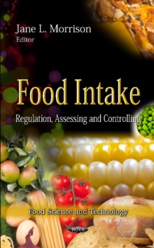 Food Intake : Regulation, Assessing & Controlling, Hardback Book Food Intake : Regulation, Assessing & Controlling, Hardback Book