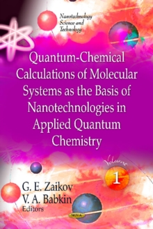 Quantum-Chemical Calculations of Molecular System as the Basis of Nanotechnologies in Applied Quantum Chemistry : Volume 1, Paperback Book Quantum-Chemical Calculations of Molecular System as the Basis of Nanotechnologies in Applied Quantum Chemistry : Volume 1, Paperback Book