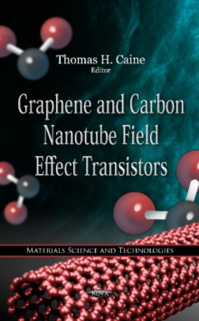 Graphene & Carbon Nanotube Field Effect Transistors, Hardback Book Graphene & Carbon Nanotube Field Effect Transistors, Hardback Book