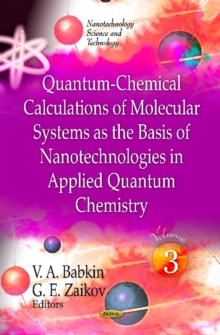 Quantum-Chemical Calculations of Molecular System as the Basis of Nanotechnologies in Applied Quantum Chemistry : Volume 3, Hardback Book Quantum-Chemical Calculations of Molecular System as the Basis of Nanotechnologies in Applied Quantum Chemistry : Volume 3, Hardback Book