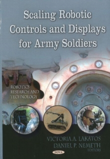 Scaling Robotic Controls & Displays for Army Soldiers, Hardback Book Scaling Robotic Controls & Displays for Army Soldiers, Hardback Book