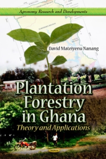 Plantation Forestry in Ghana : Theory & Applications, Hardback Book Plantation Forestry in Ghana : Theory & Applications, Hardback Book