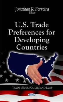 U.S. Trade Preferences for Developing Countries, Hardback Book U.S. Trade Preferences for Developing Countries, Hardback Book