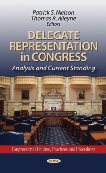 Delegate Representation in Congress : Analysis & Current Standing, Hardback Book Delegate Representation in Congress : Analysis & Current Standing, Hardback Book