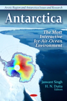 Antarctica : The Most Interactive Ice-Air-Ocean Environment