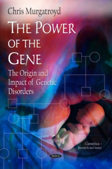 The Power of the Gene : The Origin and Impact of Genetic Disorders