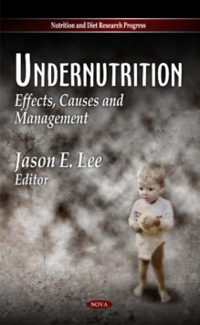 Undernutrition : Effects, Causes & Management, Hardback Book Undernutrition : Effects, Causes & Management, Hardback Book