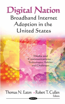 Digital Nation : Broadband Internet Adoption in the United States, Hardback Book Digital Nation : Broadband Internet Adoption in the United States, Hardback Book