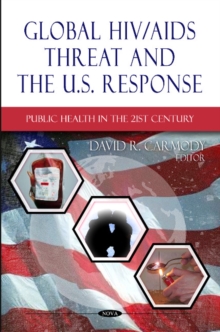 Global HIV/AIDS Threat & the U.S. Response, Hardback Book Global HIV/AIDS Threat & the U.S. Response, Hardback Book