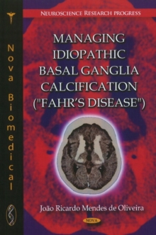 Managing Idiopathic Basal Ganglia Calcification ("Fahr's Disease"), Paperback Book Managing Idiopathic Basal Ganglia Calcification ("Fahr's Disease"), Paperback Book