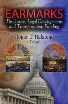 Earmarks : Disclosure, Legal Developments & Transportation Funding, Paperback Book Earmarks : Disclosure, Legal Developments & Transportation Funding, Paperback Book