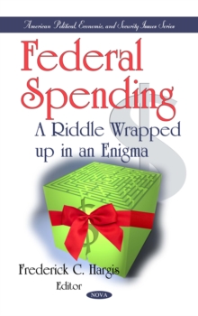 Federal Spending : A Riddle Wrapped up in an Enigma