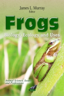 Frogs : Biology, Ecology & Uses, Hardback Book Frogs : Biology, Ecology & Uses, Hardback Book