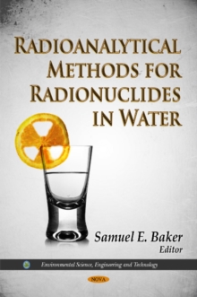 Radioanalytical Methods for Radionuclides in Water, Hardback Book Radioanalytical Methods for Radionuclides in Water, Hardback Book