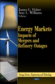 Energy Markets : Impacts of Mergers & Refinery Outages, Hardback Book Energy Markets : Impacts of Mergers & Refinery Outages, Hardback Book