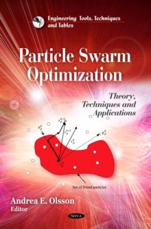 Particle Swarm Optimization : Theory, Techniques and Applications