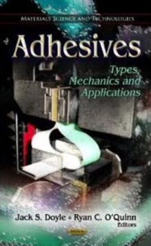 Adhesives : Types, Mechanics & Applications, Hardback Book Adhesives : Types, Mechanics & Applications, Hardback Book