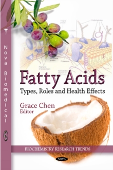 Fatty Acids : Types, Roles & Health Effects, Hardback Book Fatty Acids : Types, Roles & Health Effects, Hardback Book
