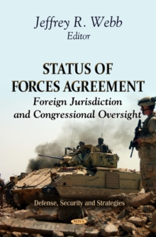 Status of Forces Agreements : Foreign Jurisdiction & Congressional Oversight, Paperback Book Status of Forces Agreements : Foreign Jurisdiction & Congressional Oversight, Paperback Book