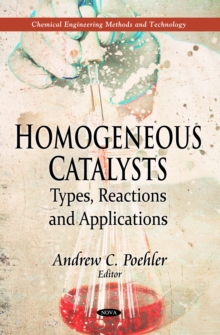 Homogeneous Catalysts : Types, Reactions and Applications