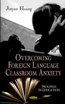 Overcoming Anxiety in Foreign Language Classrooms, Hardback Book Overcoming Anxiety in Foreign Language Classrooms, Hardback Book