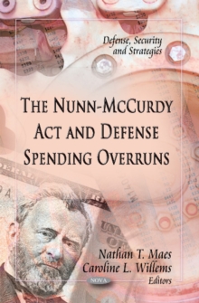 Nunn-McCurdy Act & Defense Spending Overruns, Paperback Book Nunn-McCurdy Act & Defense Spending Overruns, Paperback Book