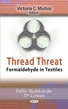 Thread Threat : Formaldehyde in Textiles, Hardback Book Thread Threat : Formaldehyde in Textiles, Hardback Book