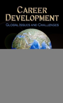 Career Development : Global Issues & Challenges, Hardback Book Career Development : Global Issues & Challenges, Hardback Book