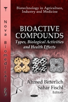 Bioactive Compounds : Types, Biological Activities & Health Effects, Hardback Book Bioactive Compounds : Types, Biological Activities & Health Effects, Hardback Book