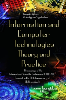 Informational & Communication Technologies - Theory & Practice : Proceedings of the International Scientific Conference ICTMC-2010 Devoted to the 80th Anniversary of I V Prangishvili, Hardback Book Informational & Communication Technologies - Theory & Practice : Proceedings of the International Scientific Conference ICTMC-2010 Devoted to the 80th Anniversary of I V Prangishvili, Hardback Book