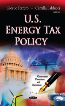U.S. Energy Tax Policy, Hardback Book U.S. Energy Tax Policy, Hardback Book