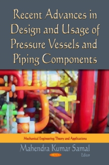 Recent Advances in Design & Usage of Pressure Vessels & Piping Components, Hardback Book Recent Advances in Design & Usage of Pressure Vessels & Piping Components, Hardback Book