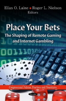 Place Your Bets : The Shaping of Remote Gaming & Internet Gambling, Paperback / softback Book Place Your Bets : The Shaping of Remote Gaming & Internet Gambling, Paperback / softback Book
