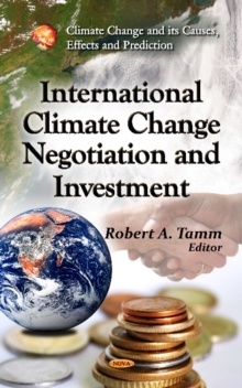 International Climate Change Negotiation & Investment, Hardback Book International Climate Change Negotiation & Investment, Hardback Book