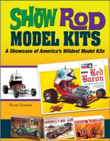 Show Rod Model Kits : A Showcase of America's Wildest Model Kits, Paperback / softback Book Show Rod Model Kits : A Showcase of America's Wildest Model Kits, Paperback / softback Book