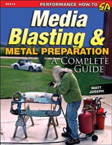Media Blasting and Metal Preparation : A Complete Guide, Paperback / softback Book Media Blasting and Metal Preparation : A Complete Guide, Paperback / softback Book