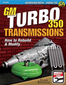 GM Turbo 350 Transmissions : How to Rebuild and Modify, Paperback / softback Book GM Turbo 350 Transmissions : How to Rebuild and Modify, Paperback / softback Book