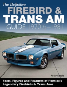 The Definitive Firebird and Trans Am Guide : 1970-1/2 - 1981, Paperback / softback Book The Definitive Firebird and Trans Am Guide : 1970-1/2 - 1981, Paperback / softback Book