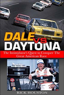 Dale vs. Daytona : The Intimidator's Quest to Win the Great American Race, Paperback / softback Book Dale vs. Daytona : The Intimidator's Quest to Win the Great American Race, Paperback / softback Book