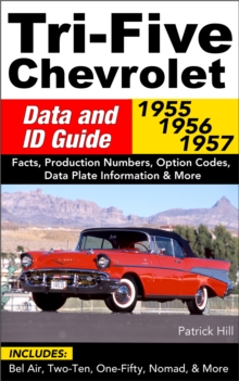 Tri-Five Chevrolet Data and ID Guide : 1955, 1956, 1957