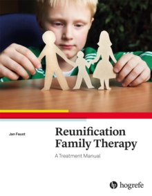 Reunification Family Therapy : A Treatment Manual