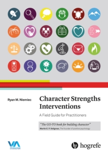 Character Strengths Interventions : A Field Guide for Practitioners