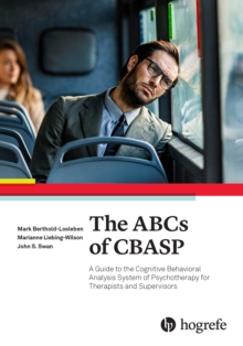 The ABCs of CBASP : A Guide to the Cognitive Behavioral Analysis System of Psychotherapy for Therapists and Supervisors