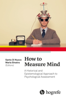 How to Measure Mind : A Historical and Epistemological Approach to Psychological Assessment