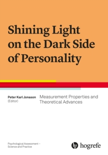 Shining Light on the Dark Side of Personality : Measurement Properties and Theoretical Advances