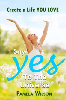 Say "Yes!" to the Universe